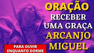 ORAÇÃO PROTEÇÃO E LIBERTAÇÃO - SÃO MIGUEL ARCANJO PARA RECEBER UMA GRAÇA URGENTE! REZE E RECEBA