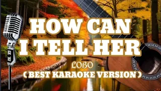 HOW CAN I TELL HER _ LOBO _ Best KARAOKE _Version.