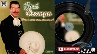 JOSÉ OCAMPO ♫ | Hoy Te Amo Mas Que Ayer • Álbum Completo