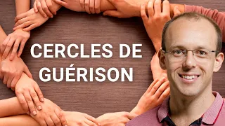 Les Cercles de Guérison pour rayonner ensemble