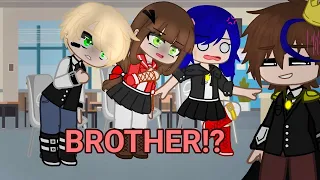 BROTHER!?||[She's a daughter of a Royal Family]|| meme| [Miraculous]