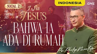 Indonesia | GMS Christmas 2023 "I See Jesus": Bahwa Ia Ada Di Rumah - Ps.Philip Mantofa (GMS Church)