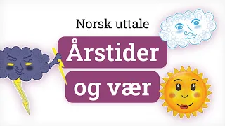 Super uttale på norsk! – Årstider og vær