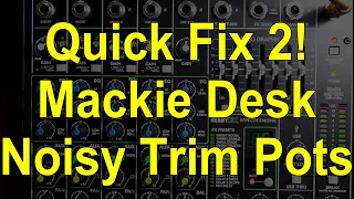 Noisy Mackie Trim Pots Quick Fix No. 2