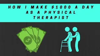 How I Make $1000 A Day As A Physical Therapist