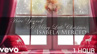 Isabela Merced - Have Yourself A Merry Little Christmas 1 Hour Version