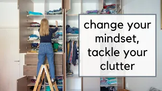 Make Decluttering Easier with These Mindset Shifts