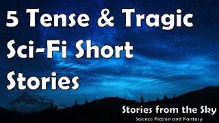 5 Tense & Tragic Sci-Fi Short Stories | Bedtime Audiobook | Classic Short Stories