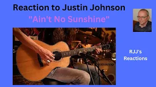 Reaction to Justin Johnson "Ain't No Sunshine"