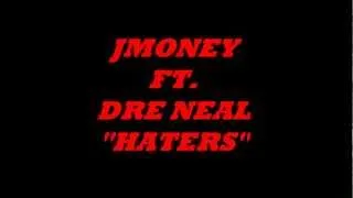 JMONEY FT DRE NEAL -HATERS