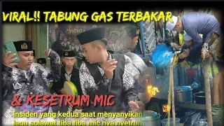 Video viral..!!!!!! Saat Melantunkan SHOLAWAT Tiba Tiba "TABUNG GAS TEBAKAR & KE SETRUM MiC"