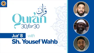 Juz' 8 with Sh. Yousef Wahb | Qur'an 30 for 30 Season 2