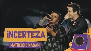 Incerteza - Matheus e Kauan - VillaMix Goiânia 2018 (Ao vivo)