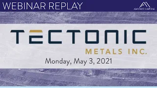 Tectonic Metals Inc webinar | Mon, May 3rd, 2021