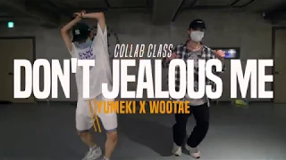 DON'T JEALOUS ME - Tekno, Lord Afrixana | Yumeki X Wootae Class | Justjerkacademy