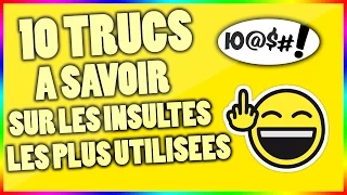 10 Trucs a savoir sur les Insultes françaises les plus utilisées !