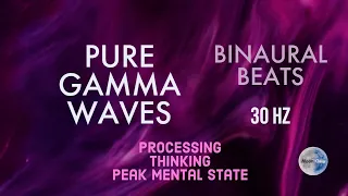 Pure Gamma Waves ✨Binaural Beats✨ 30 HZ ✨Processing ✨ Thinking ✨ Peak Mental State