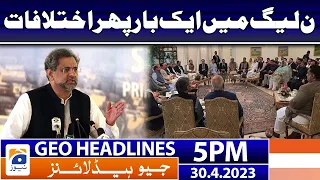 Geo News Headlines 5 PM - PML-N vs Shahid Khaqan Abbasi | 30 April 2023