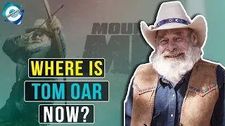 Where is Mountain Men Tom Oar now?