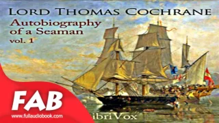 Autobiography of a Seaman, Vol  1 Full Audiobook by Lord Thomas COCHRANE by Memoirs