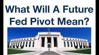 What Will A Future Fed Pivot Mean for Risk Assets?