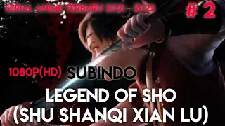 Serial anime terbaru donghua 2021 -2022 Legend of Sho (Shu shan Qi Xian lu episode) 2.  #Sub indo