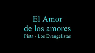 El Amor de los amores - Pista Los Evangelistas (Juan Ignacio)