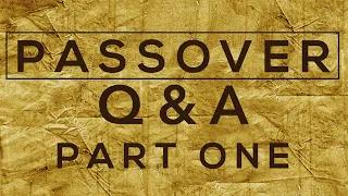 Passover Q&A | Part 1