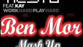 Tiesto Feat Kay  Work Hard Play Hard Dj Ben Mor Mash Up