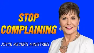 Joyce Meyer Messages 2021 - Stop Complaining