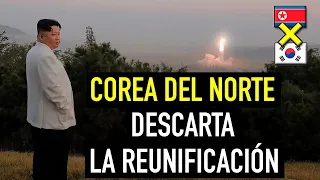 ¿Por qué COREA DEL NORTE acaba de descartar una reunificación pacífica con COREA DEL SUR?