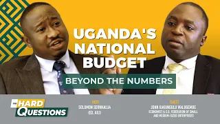 Uganda's National Budget - Beyond The Numbers - John Kakungulu on the Hard Questions Show