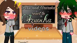 💕💚 Deku and Uraraka react to Izuocha Videos 💚💕 // **remake**