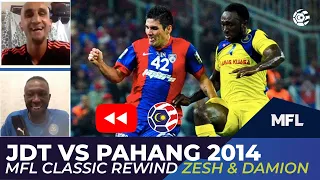JDT vs Pahang Piala Malaysia Final 2014 | MFL Classic Rewind with Zesh Rehman & Damion Stewart