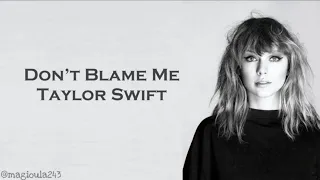 Taylor Swift - Don't Blame Me (Lyrics)