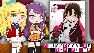 COTE Girls React To Ayanokoji | Classroom of the Elite | Gacha React