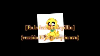 { En la Feria De Cepillin[ Versión El jeam Japón]  { Especial el día del niño }♡