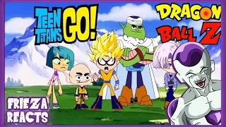 FRIEZA REACTS TO TEEN TITANS GO + DRAGON BALL Z!