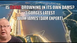 IS CHINA DROWNING IN ITS OWN DAMS? 3 GORGES LATEST WITH JAMES (DAM EXPERT)