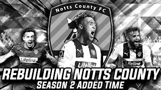 Rebuilding Notts County - Season 2 - Added Time!  | Football Manager 2020