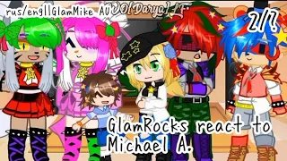 rus/eng||GlamMike AU||GlamRocks react to Michael A.||My AU