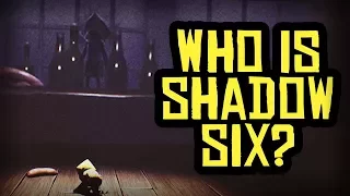 WHO IS SHADOW SIX/ DARK POWERS - Little Nightmares Theory!