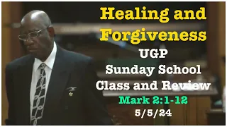 UGP Healing and Forgiveness | Sunday School Class and Review 5/5/24