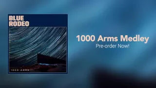 Blue Rodeo - 1000 Arms Medley