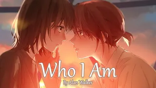 Nightcore - Who I Am (Alan Walker)