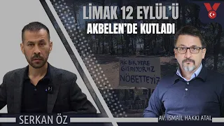LİMAK 12 Eylül'ü Akbelen'de kutladı | Serkan Öz - Av. İsmail Hakkı Atal - Ahmet Tatar