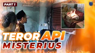 TEROR API MISTERIUS | PART 1