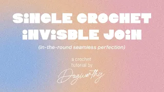 Single Crochet Invisible Join Tutorial