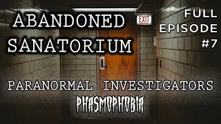 The Lost Sanatorium - Part 1 - Paranormal Investigators: Phasmophobia (S1|E7)