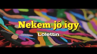 Lolettin - Nekem jó így (Lyric Video)